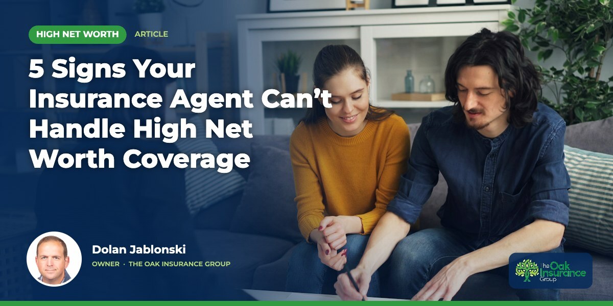 5 Signs Your Insurance Agent Can’t Handle High Net Worth Coverage