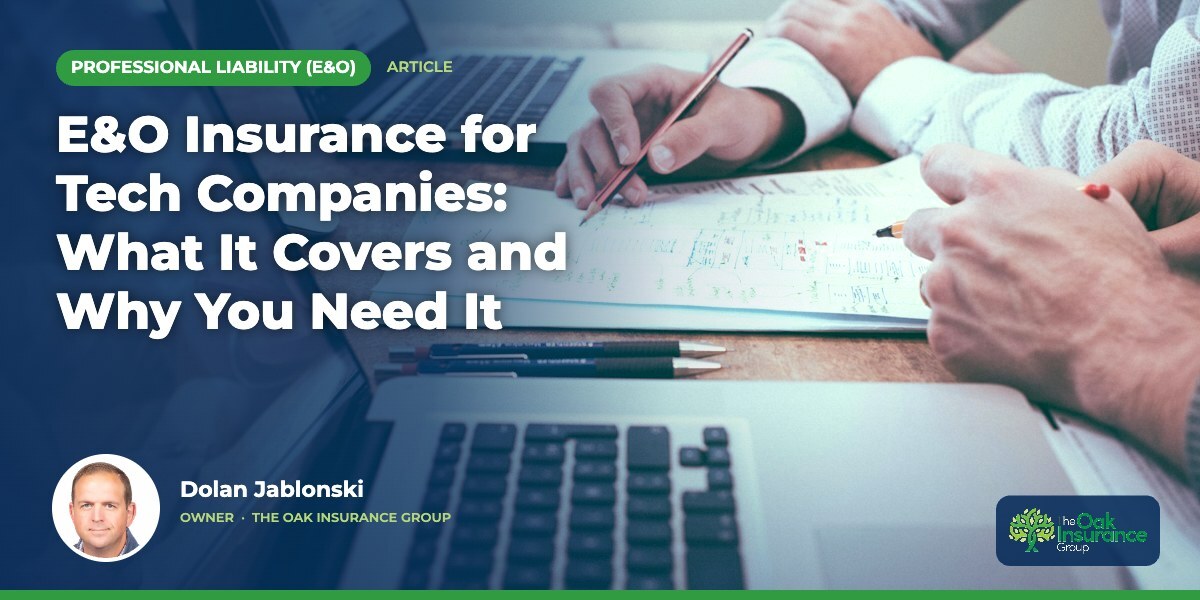 E&O Insurance for Tech Companies: What It Covers and Why You Need It