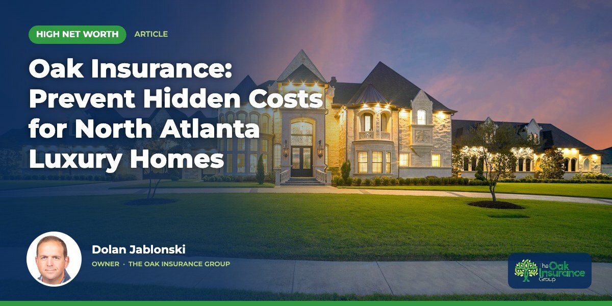 Oak Insurance: Prevent Hidden Costs for North Atlanta Luxury Homes