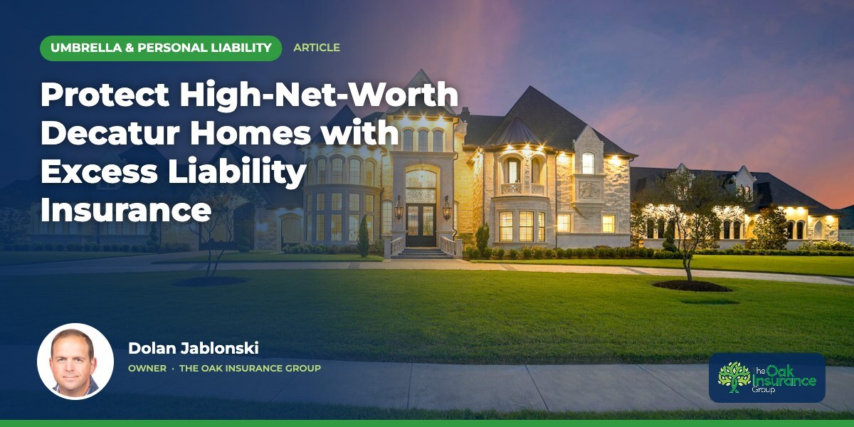 Protect High-Net-Worth Decatur Homes with Excess Liability Insurance