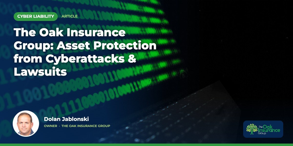 The Oak Insurance Group: Asset Protection from Cyberattacks & Lawsuits