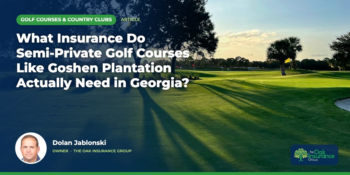 What Insurance Do Semi-Private Golf Courses Like Goshen Plantation Actually Need in Georgia?