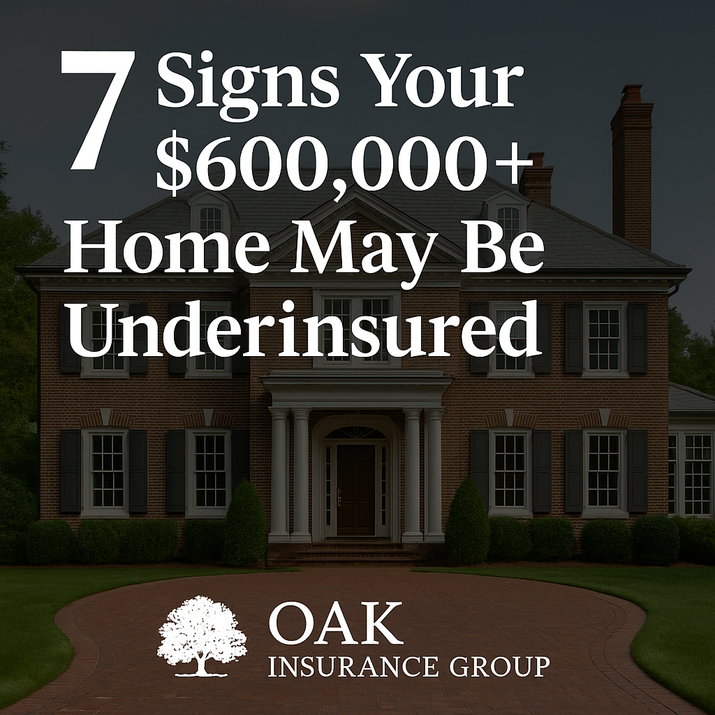 Georgian-style luxury estate with brick driveway and large windows, overlaid with the headline '7 Signs Your $600,000+ Home May Be Underinsured' and Oak Insurance Group logo."