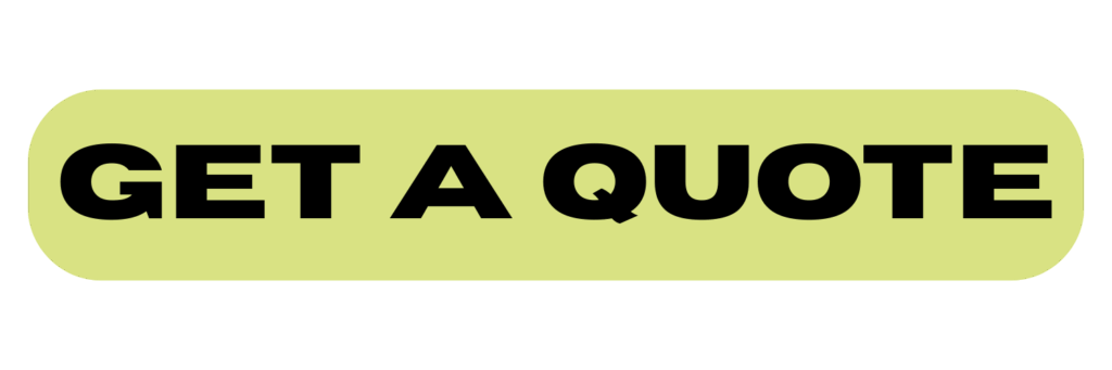 A light green button with fully rounded corners displays bold, black, all-caps text that reads "GET A QUOTE."