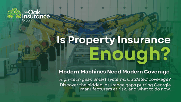 A row of yellow robotic arms in a manufacturing facility serves as the background. Overlaid text reads: “Is Property Insurance Enough?” with “Enough?” highlighted in green. Beneath, it says: “Modern Machines Need Modern Coverage. High-tech gear. Smart systems. Outdated coverage? Discover the hidden insurance gaps putting Georgia manufacturers at risk, and what to do now.” The logo of The Oak Insurance Group, featuring a stylized green tree, is in the top left corner.