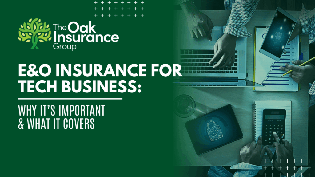 Promotional image for The Oak Insurance Group with the title “E&O Insurance for Tech Business: Why It’s Important & What It Covers.” The left side features the company's green tree logo and branding, while the right side shows a top-down view of a workspace with people using a laptop, tablet, calculator, and notepad, emphasizing cybersecurity and technology.