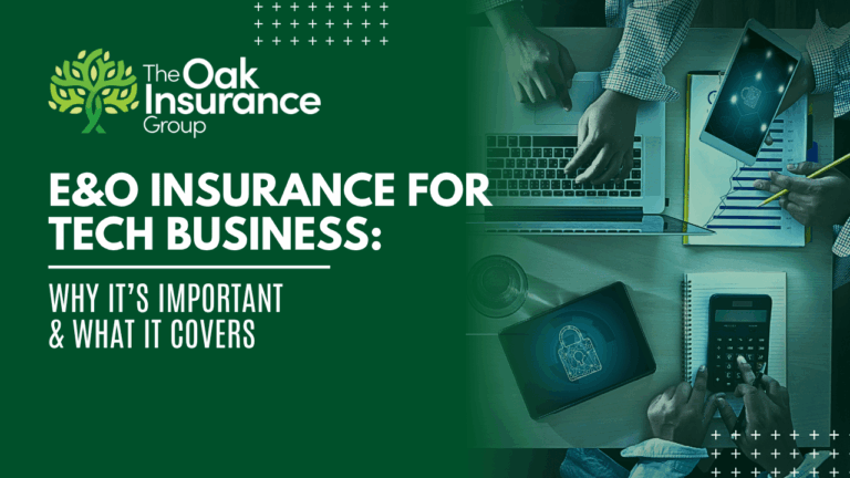 Promotional image for The Oak Insurance Group with the title “E&O Insurance for Tech Business: Why It’s Important & What It Covers.” The left side features the company's green tree logo and branding, while the right side shows a top-down view of a workspace with people using a laptop, tablet, calculator, and notepad, emphasizing cybersecurity and technology.