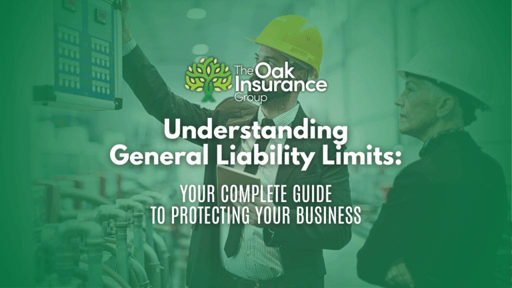 A slide with a green translucent overlay over an industrial setting featuring two business people wearing hard hats inspecting equipment. Centered near the top is “The Oak Insurance Group” logo, showing a stylized oak tree icon. Below the logo, in large white text, reads “Understanding General Liability Limits:” and beneath that in smaller white text, “Your Complete Guide to Protecting Your Business.”