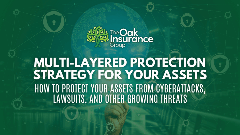 Digital security network and globe overlay with The Oak Insurance Group logo and text: 'Multi-Layered Protection Strategy for Your Assets – How to Protect Your Assets from Cyberattacks, Lawsuits, and Other Growing Threats.'
