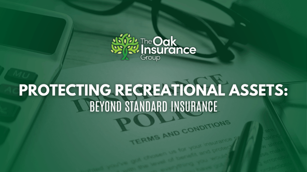 Green-toned banner for The Oak Insurance Group showing a document labeled 'Insurance Policy' with a calculator, glasses, and pen. Text overlay reads 'Protecting Recreational Assets: Beyond Standard Insurance.'