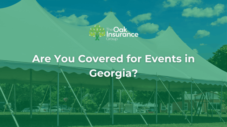 Large outdoor event tent under a blue sky with the text “Are You Covered for Events in Georgia?” and The Oak Insurance Group logo, highlighting event insurance awareness in Georgia.