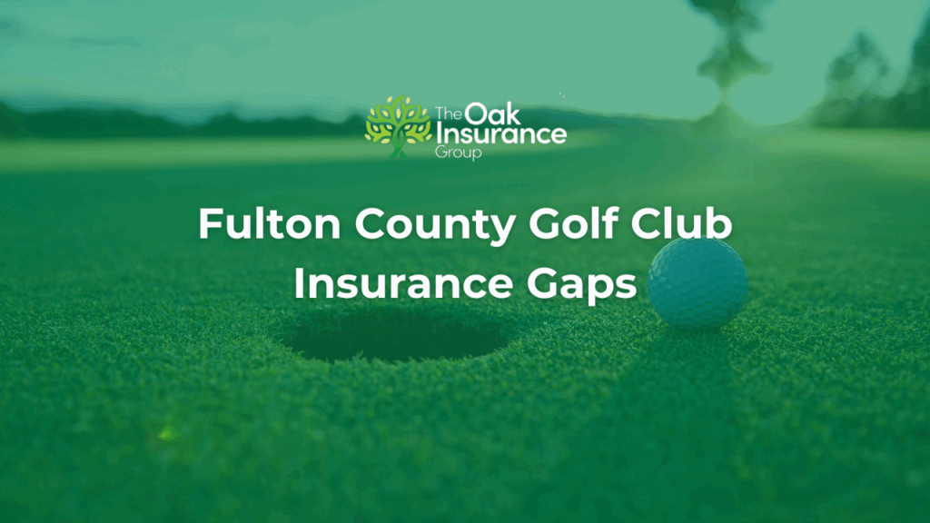 Fulton County golf club insurance gaps graphic with golf ball near hole, created by The Oak Insurance Group.