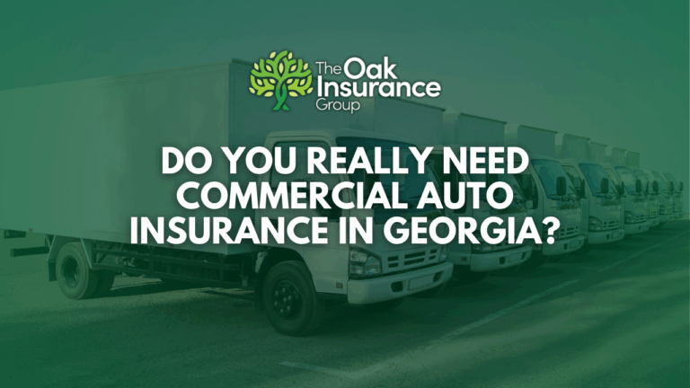 Row of commercial trucks in Georgia with "Do You Really Need Commercial Auto Insurance in Georgia?" headline and The Oak Insurance Group logo.