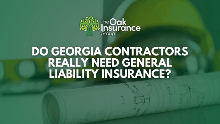 Rolled construction blueprints and a hard hat with The Oak Insurance Group logo and headline text asking 'Do Georgia Contractors Really Need General Liability Insurance?'