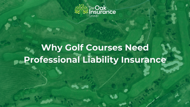 Aerial view of a golf course with the text "Why Golf Courses Need Professional Liability Insurance" and The Oak Insurance Group logo overlayed.
