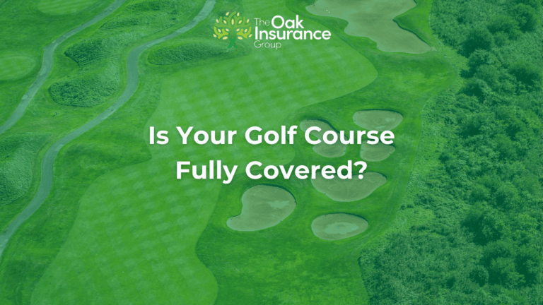 Aerial view of a golf course with text overlay that reads “Is Your Golf Course Fully Covered?” and The Oak Insurance Group logo in the top center.