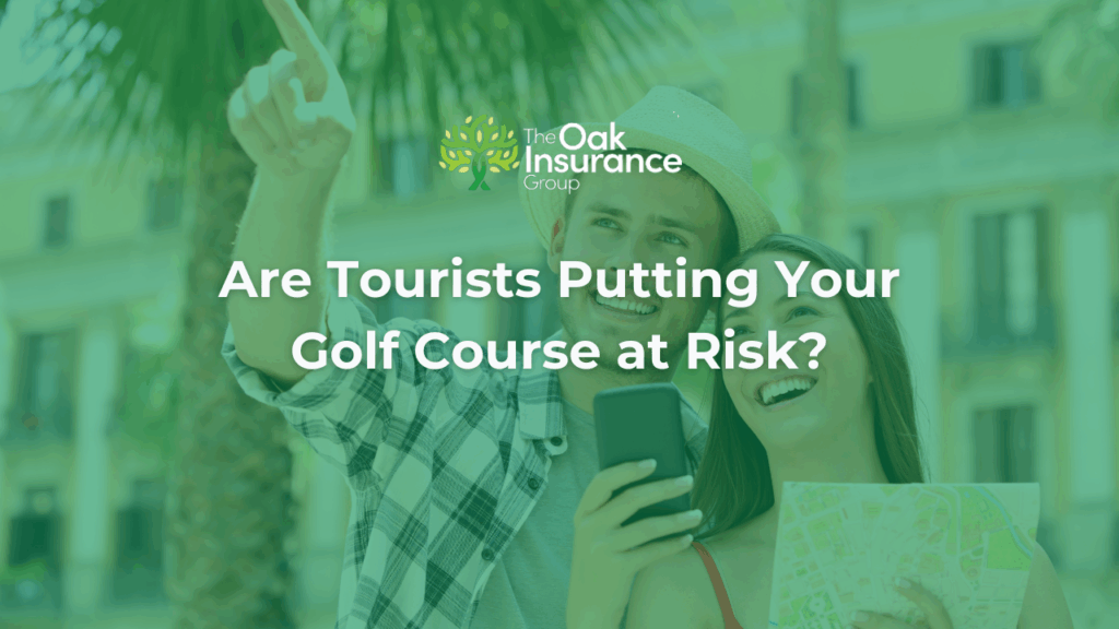 Smiling tourists looking at a map and phone in a sunny golf destination, with text overlay asking, 'Are Tourists Putting Your Golf Course at Risk?' and Oak Insurance Group logo displayed.