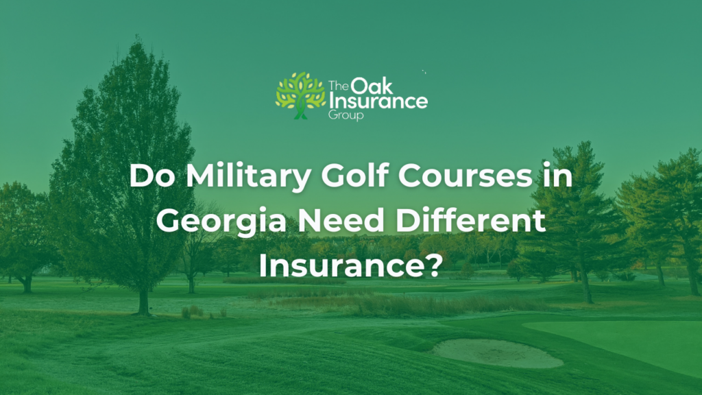 Oak Insurance Group header image with text 'Do Military Golf Courses in Georgia Need Different Insurance?' over a scenic view of a tree-lined golf course at sunrise