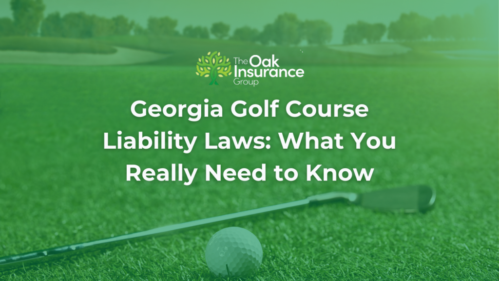 Georgia golf course liability laws featured image showing golf ball and club on green grass with The Oak Insurance Group branding and title text overlay.