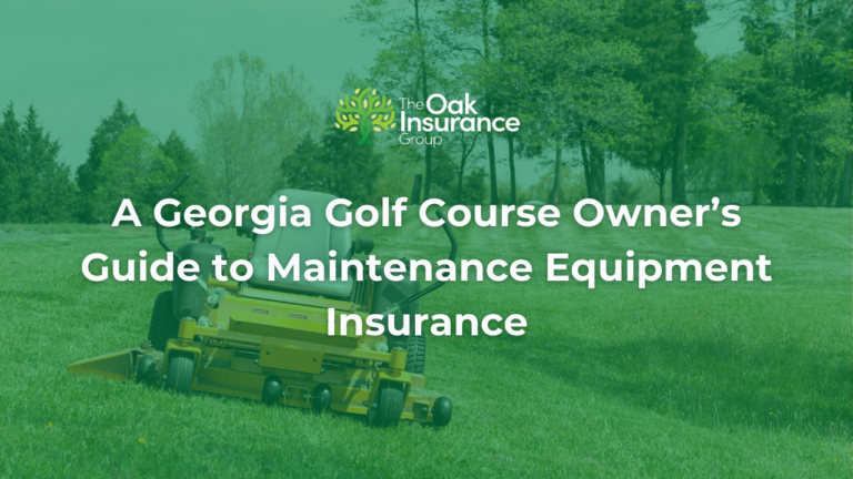 Georgia golf course maintenance mower on green fairway with overlay text “A Georgia Golf Course Owner’s Guide to Maintenance Equipment Insurance” and The Oak Insurance Group logo.