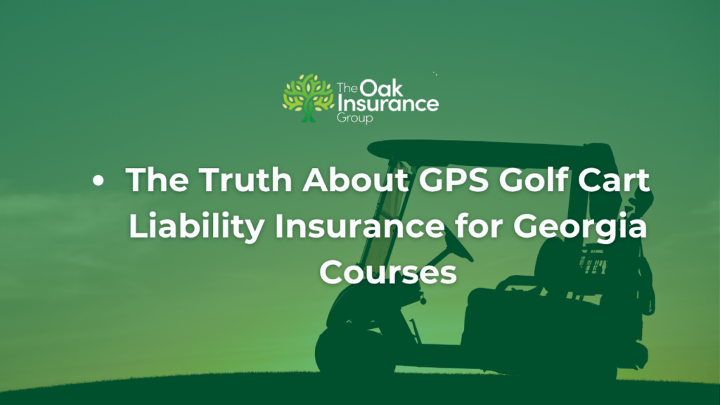 Golf cart silhouette on a golf course at sunset with green overlay and headline reading “The Truth About GPS Golf Cart Liability Insurance for Georgia Courses” alongside The Oak Insurance Group logo.