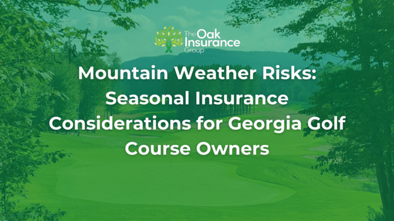 Mountain golf course in North Georgia surrounded by forests and rolling hills, illustrating seasonal weather risks and insurance considerations for wind, storms, flooding, trees, and property protection for Georgia golf course owners from The Oak Insurance Group.
