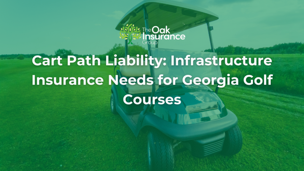Golf cart parked on a golf course fairway with the Oak Insurance Group logo and the title "Cart Path Liability: Infrastructure Insurance Needs for Georgia Golf Courses" overlaid on the image.
