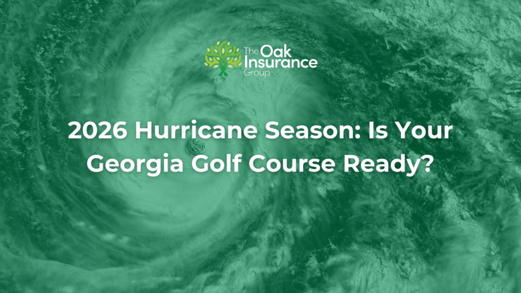 Satellite image of a hurricane with the headline "2026 Hurricane Season: Is Your Georgia Golf Course Ready?" and The Oak Insurance Group logo.