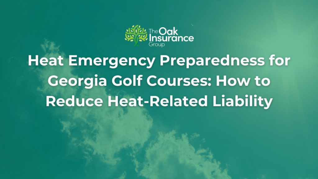 The Oak Insurance Group blog titled "Heat Emergency Preparedness for Georgia Golf Courses: How to Reduce Heat-Related Liability" displayed over a bright summer sky, emphasizing heat safety and risk management for golf course operations.