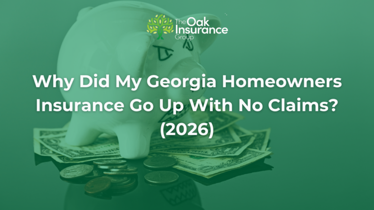 Why Did My Georgia Homeowners Insurance Go Up With No Claims? (2026) featured image showing a piggy bank sitting on cash with the Oak Insurance Group logo, representing rising homeowners insurance premiums in Georgia.