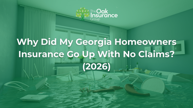 Flooded living room with standing water and overturned furniture illustrating rising homeowners insurance costs in Georgia despite having no claims. Overlay text reads: "Why Did My Georgia Homeowners Insurance Go Up With No Claims? (2026)" with The Oak Insurance Group logo.